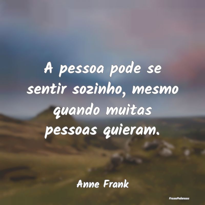 A pessoa pode se sentir sozinho, mesmo quando muit...