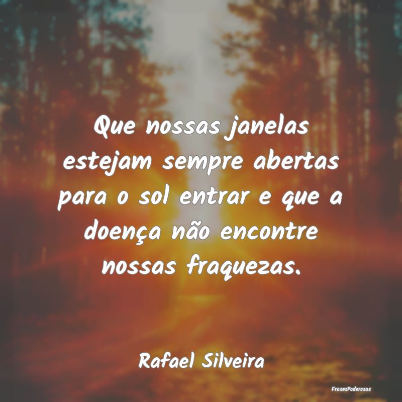 Que nossas janelas estejam sempre abertas para o s... Que nossas janelas estejam sempre abertas para o s...