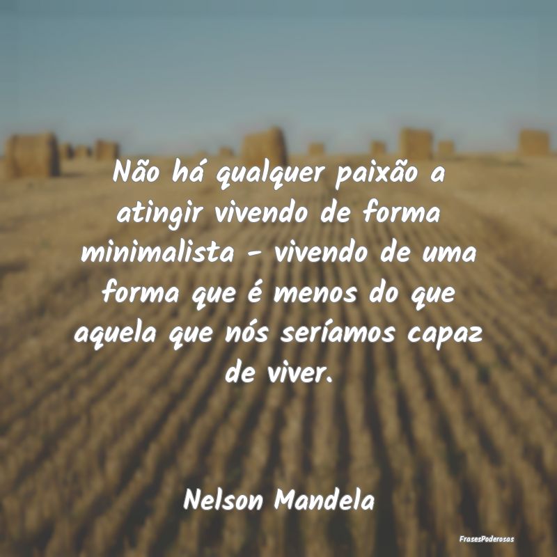 Não há qualquer paixão a atingir vivendo de for... Não há qualquer paixão a atingir vivendo de for...