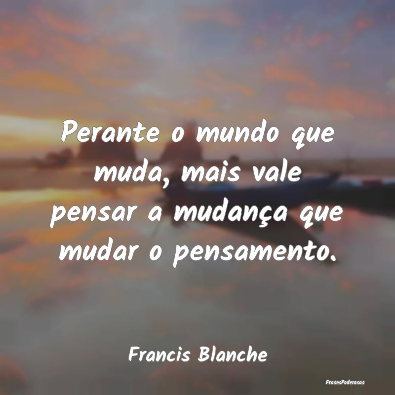 Perante o mundo que muda, mais vale pensar a mudan...