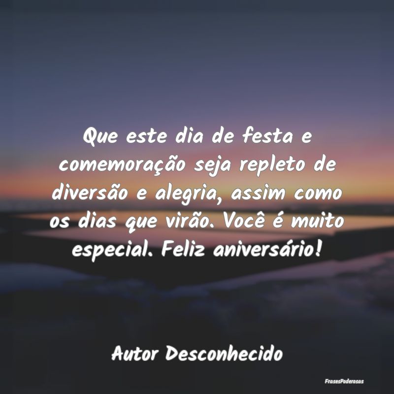 Que este dia de festa e comemoração seja repleto... Que este dia de festa e comemoração seja repleto...