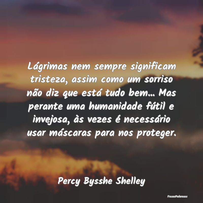 Lágrimas nem sempre significam tristeza, assim co...