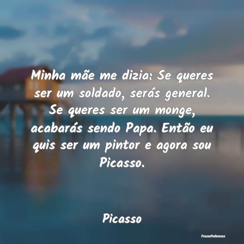 Minha mãe me dizia: Se queres ser um soldado, ser... Minha mãe me dizia: Se queres ser um soldado, ser...