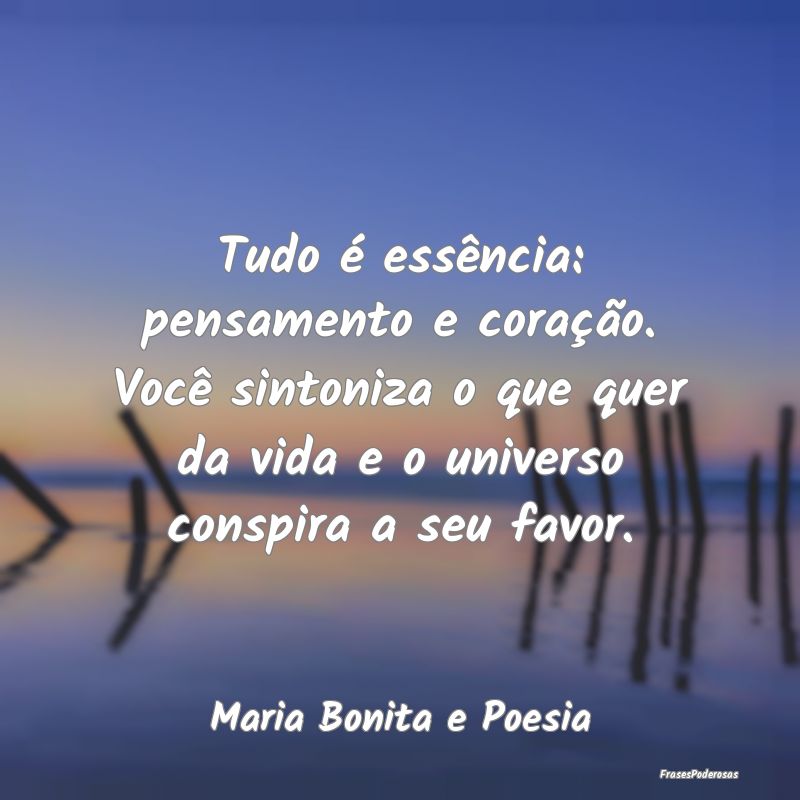 Tudo é essência: pensamento e coração. Você s... Tudo é essência: pensamento e coração. Você s...