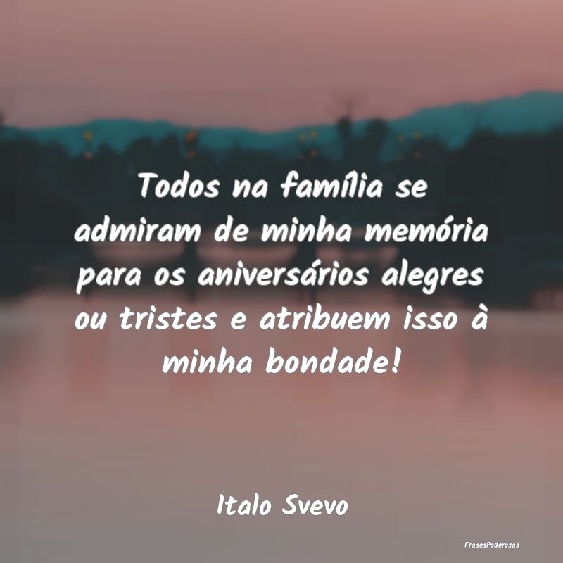 Todos na família se admiram de minha memória par... Todos na família se admiram de minha memória par...