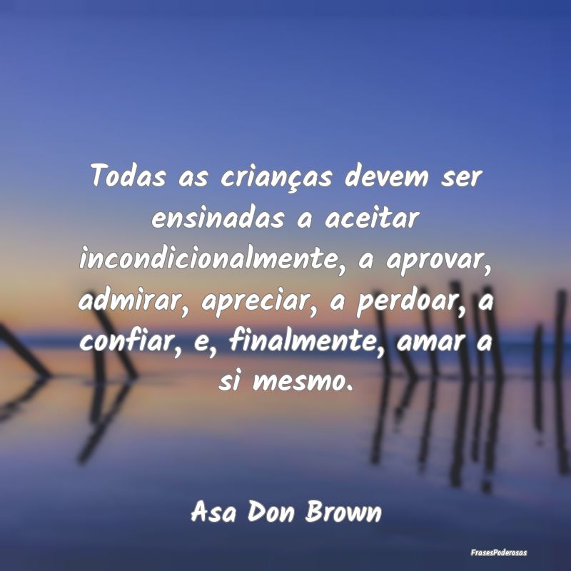 Todas as crianças devem ser ensinadas a aceitar i...
