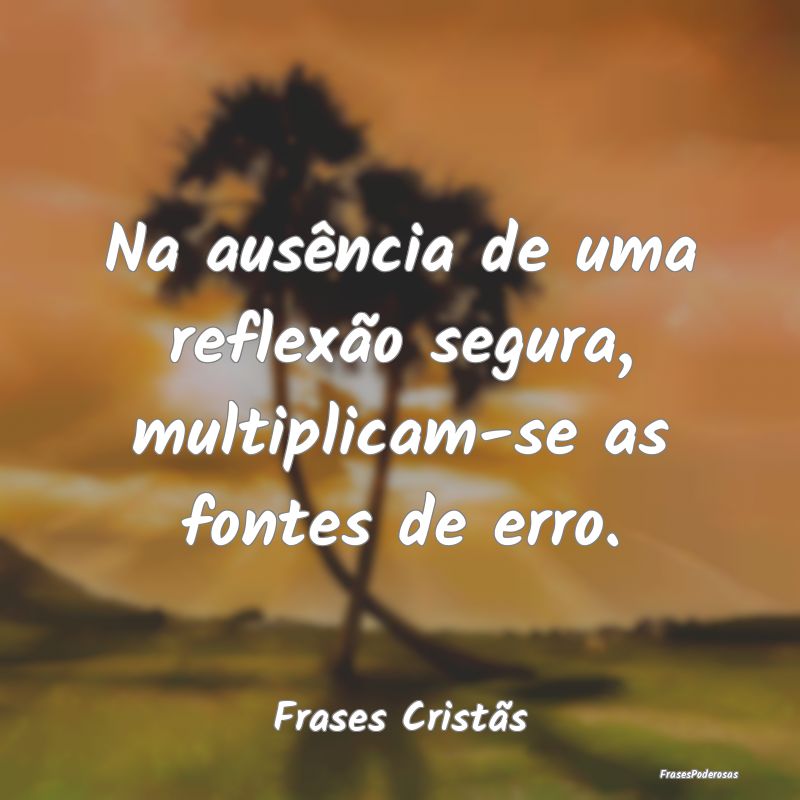 Na ausência de uma reflexão segura, multiplicam-...