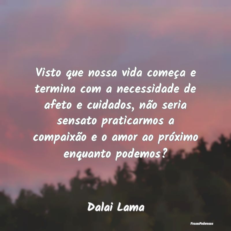 Visto que nossa vida começa e termina com a neces... Visto que nossa vida começa e termina com a neces...