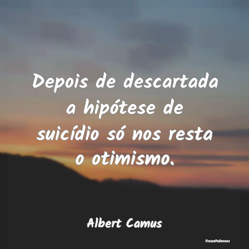Depois de descartada a hipótese de suicídio só ...