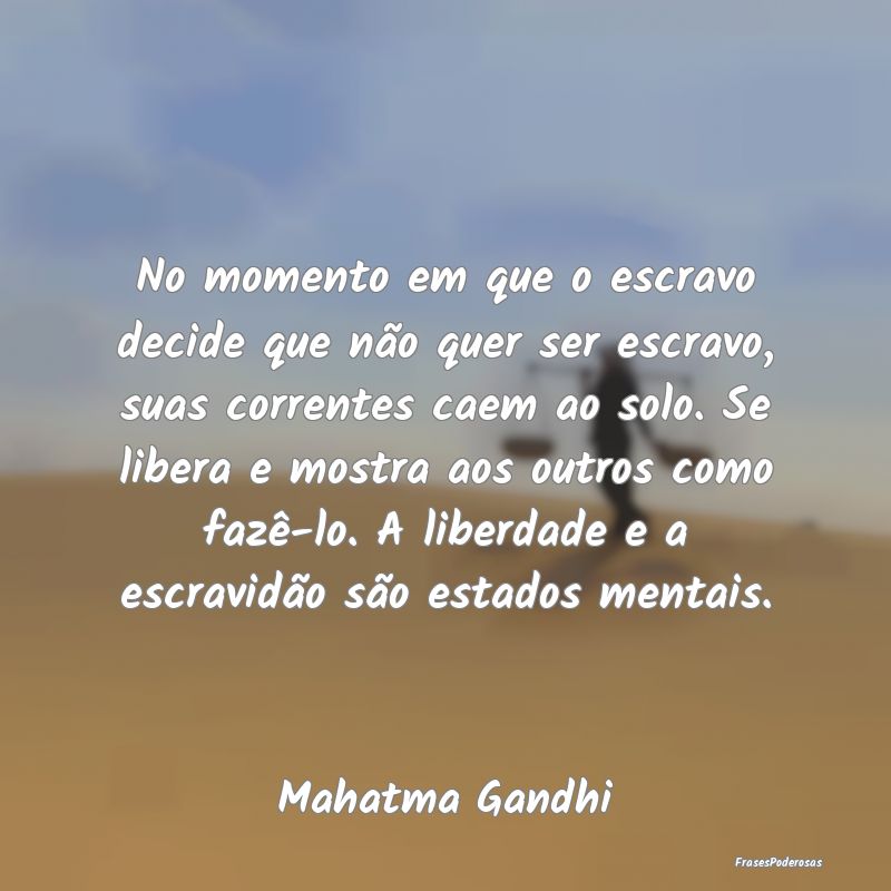 No momento em que o escravo decide que não quer s... No momento em que o escravo decide que não quer s...