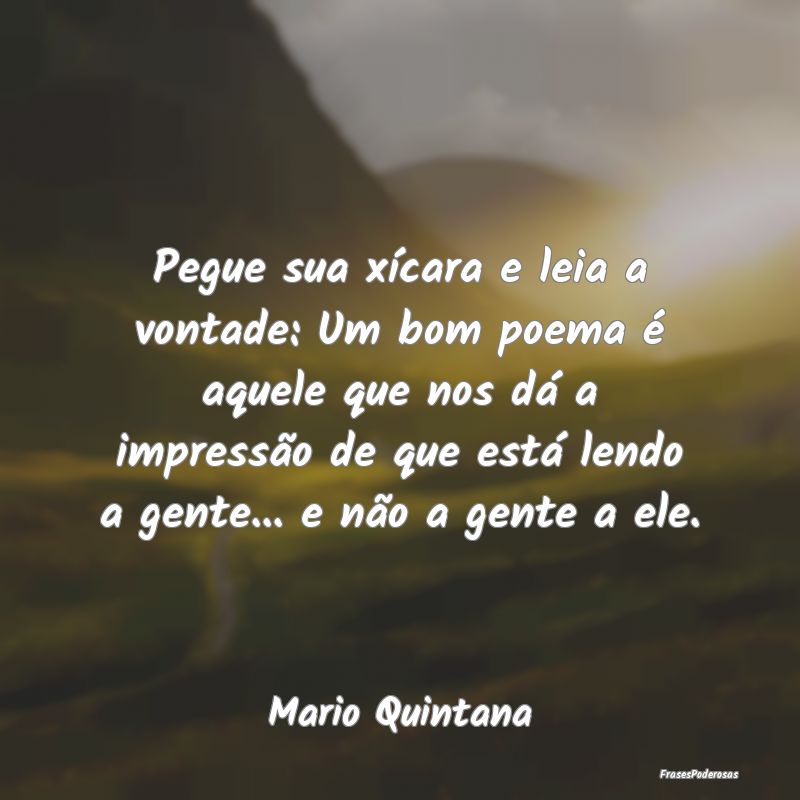 Pegue sua xÃcara e leia a vontade: Um bom poema Ã... Pegue sua xÃcara e leia a vontade: Um bom poema Ã...