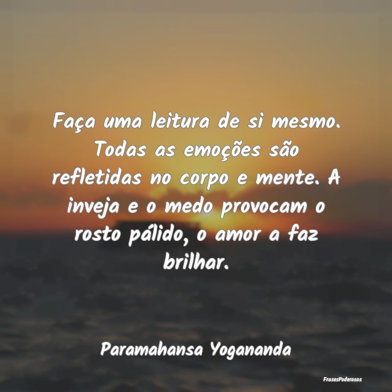 Faça uma leitura de si mesmo. Todas as emoções ... Faça uma leitura de si mesmo. Todas as emoções ...