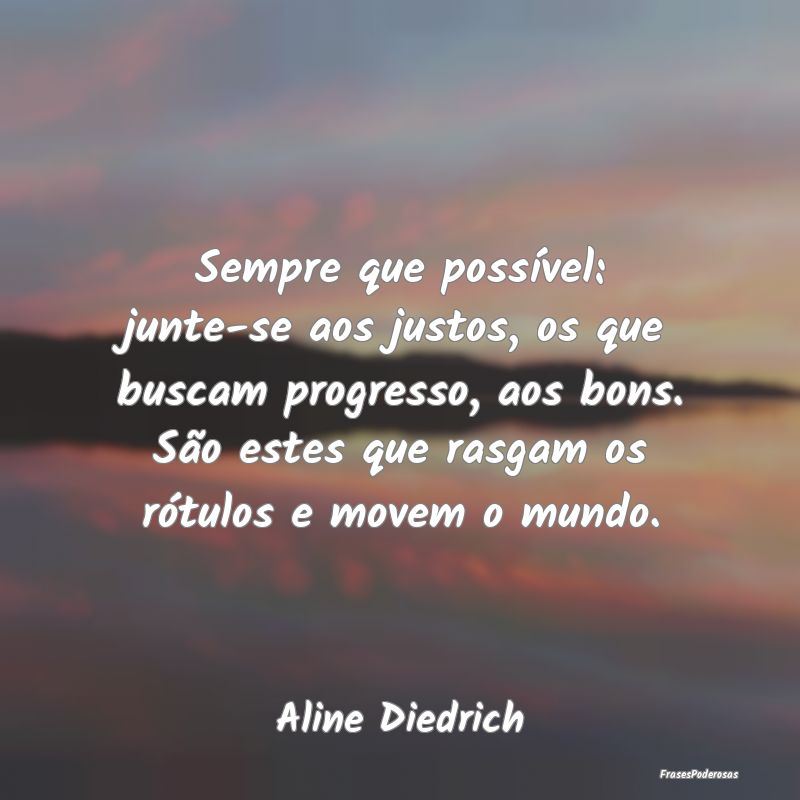 Sempre que possível: junte-se aos justos, os que ... Sempre que possível: junte-se aos justos, os que ...