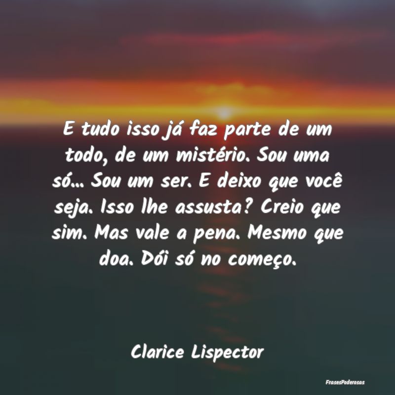E tudo isso já faz parte de um todo, de um misté... E tudo isso já faz parte de um todo, de um misté...