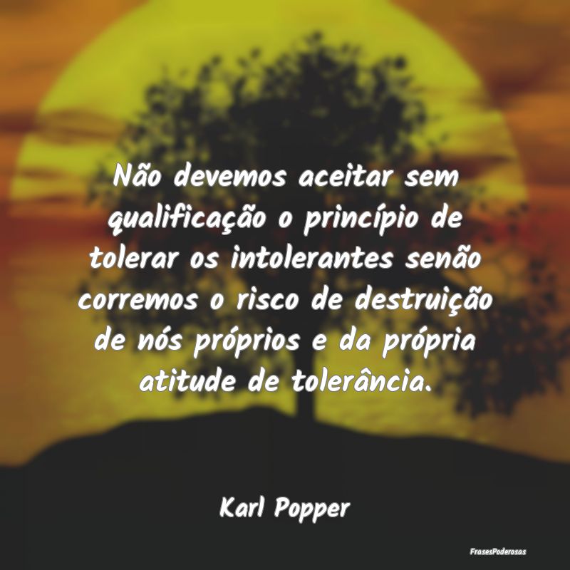 Não devemos aceitar sem qualificação o princíp... Não devemos aceitar sem qualificação o princíp...