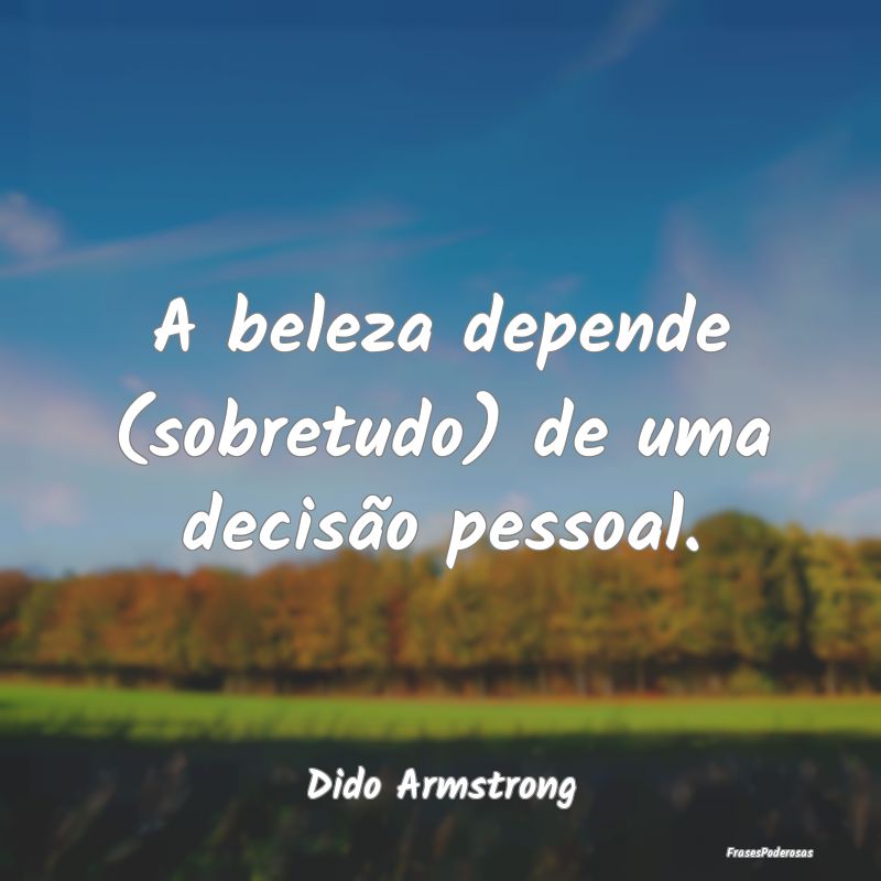 A beleza depende (sobretudo) de uma decisão pesso...