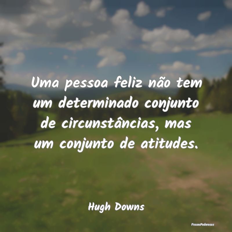 Uma pessoa feliz não tem um determinado conjunto ... Uma pessoa feliz não tem um determinado conjunto ...