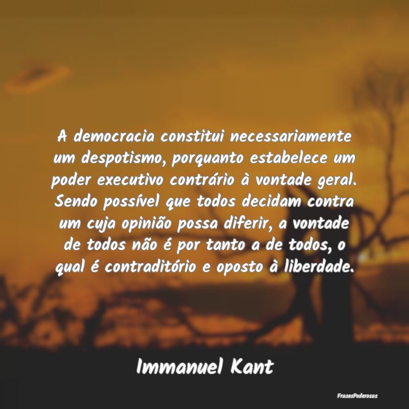 A democracia constitui necessariamente um despotis... A democracia constitui necessariamente um despotis...
