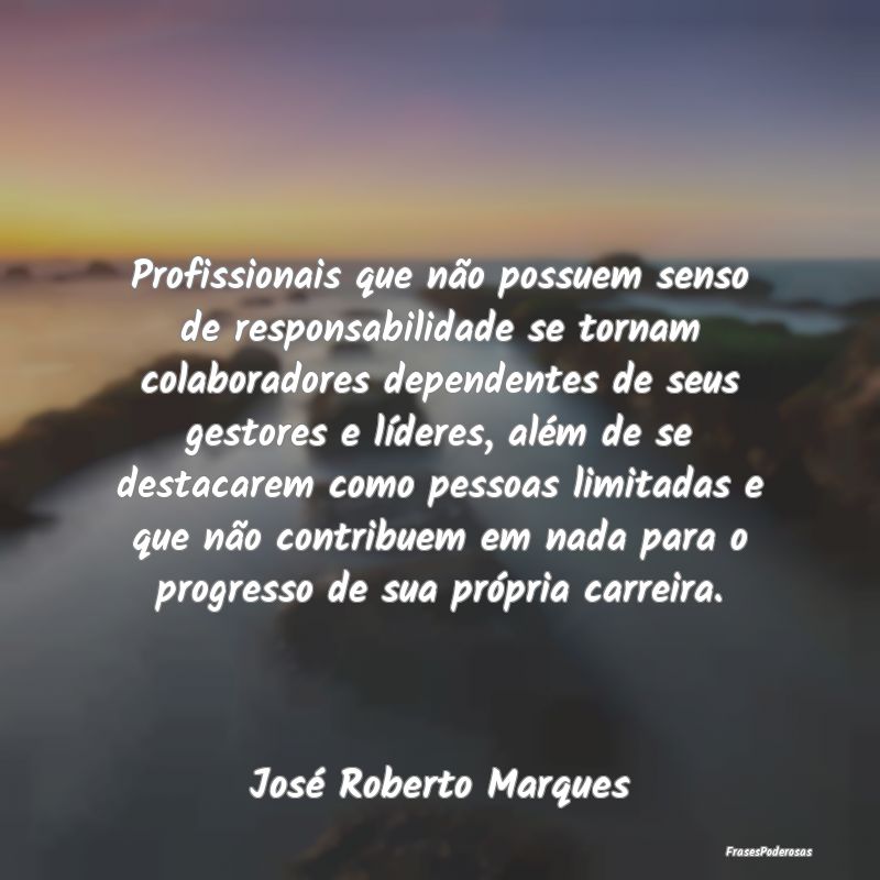Profissionais que não possuem senso de responsabi... Profissionais que não possuem senso de responsabi...