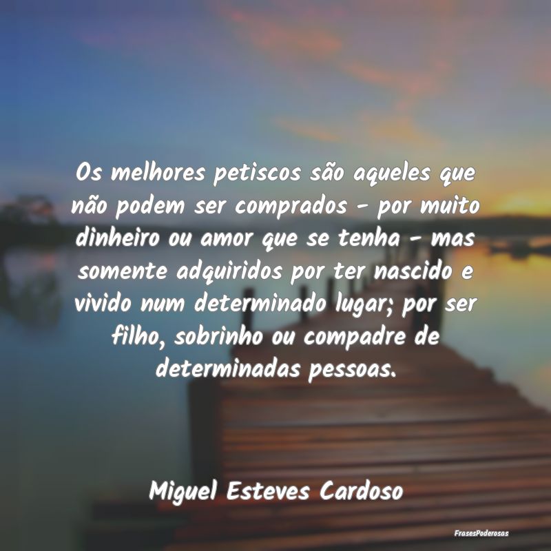 Os melhores petiscos são aqueles que não podem s... Os melhores petiscos são aqueles que não podem s...