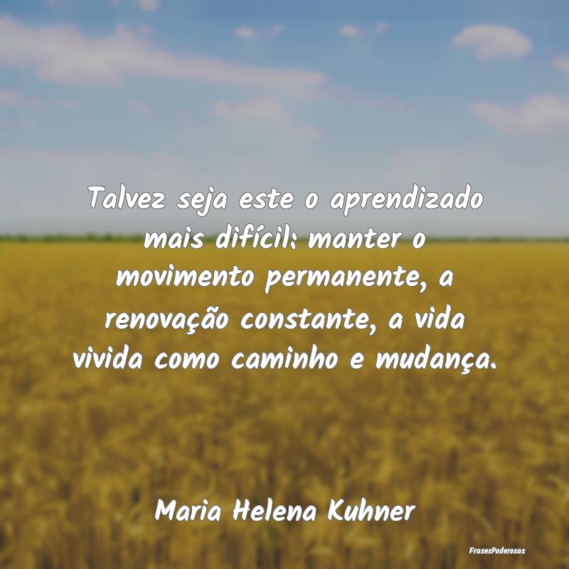 Talvez seja este o aprendizado mais difícil: mant... Talvez seja este o aprendizado mais difícil: mant...