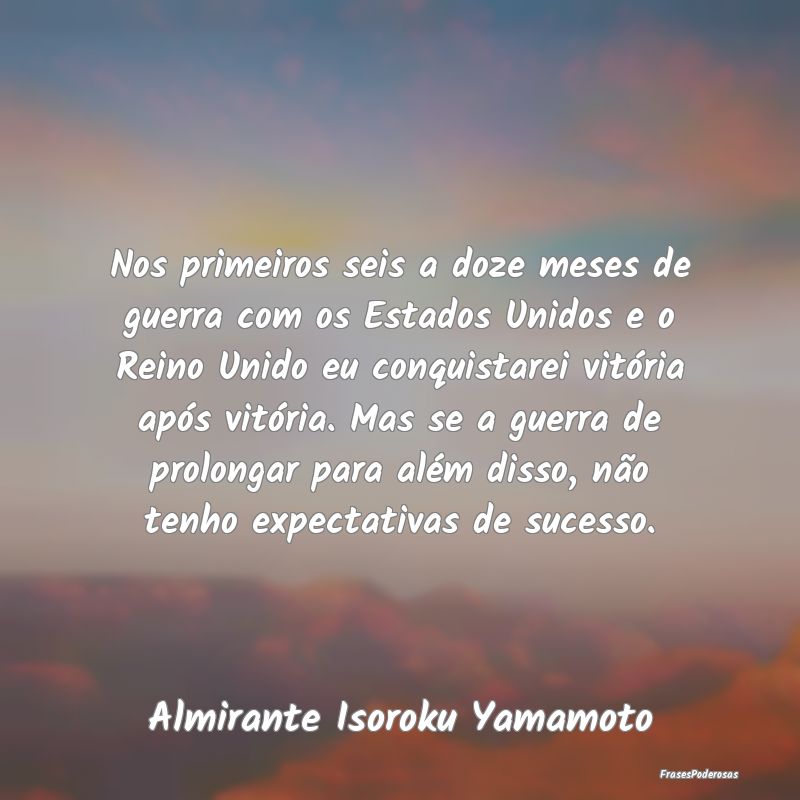 Nos primeiros seis a doze meses de guerra com os E... Nos primeiros seis a doze meses de guerra com os E...