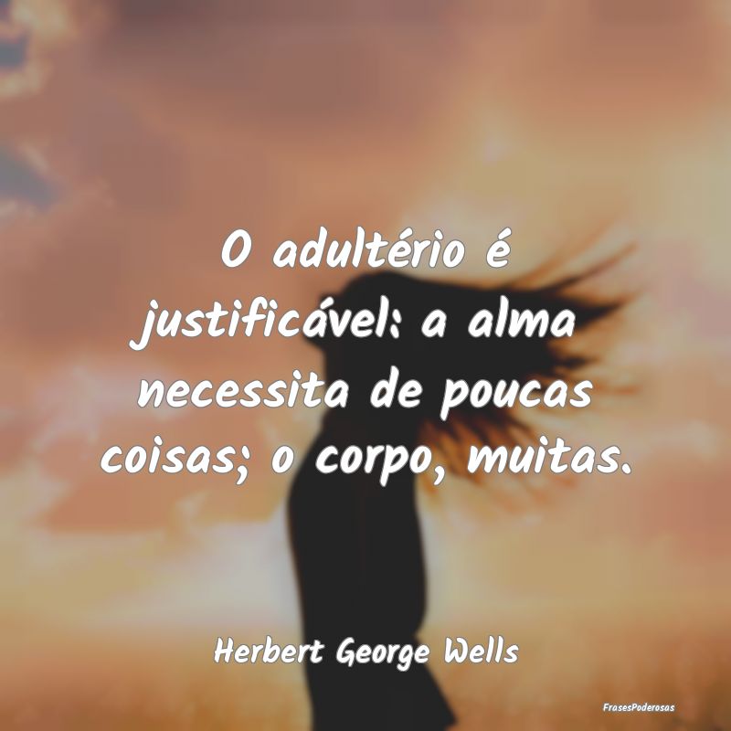 O adultério é justificável: a alma necessita de...