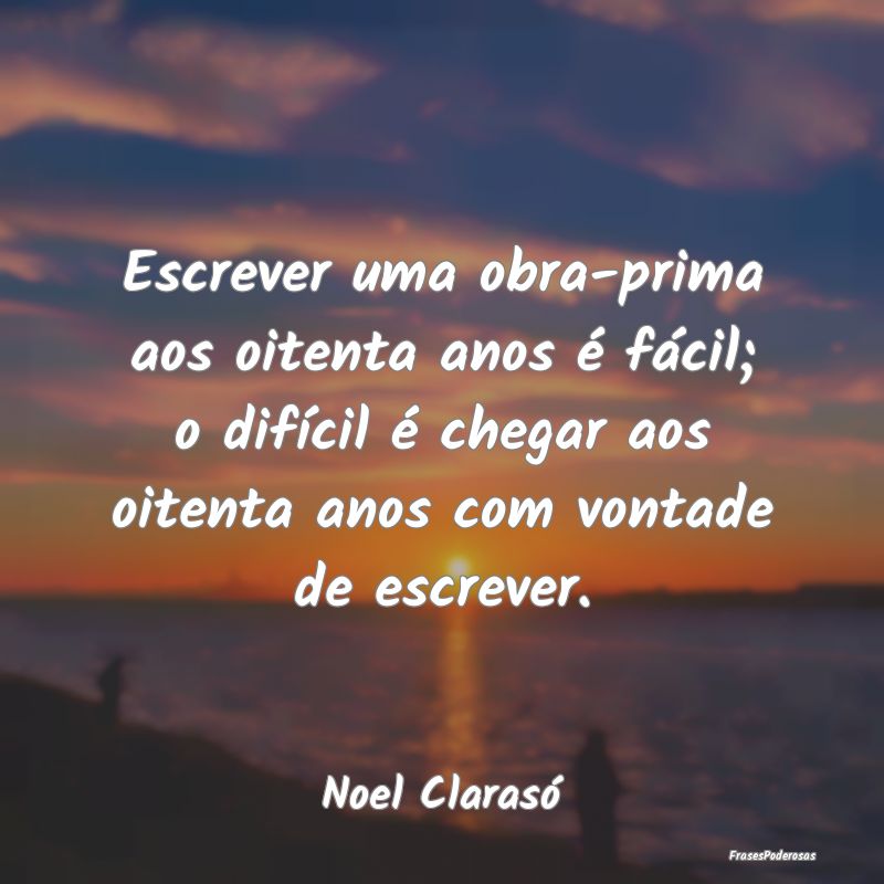 Escrever uma obra-prima aos oitenta anos é fácil... Escrever uma obra-prima aos oitenta anos é fácil...