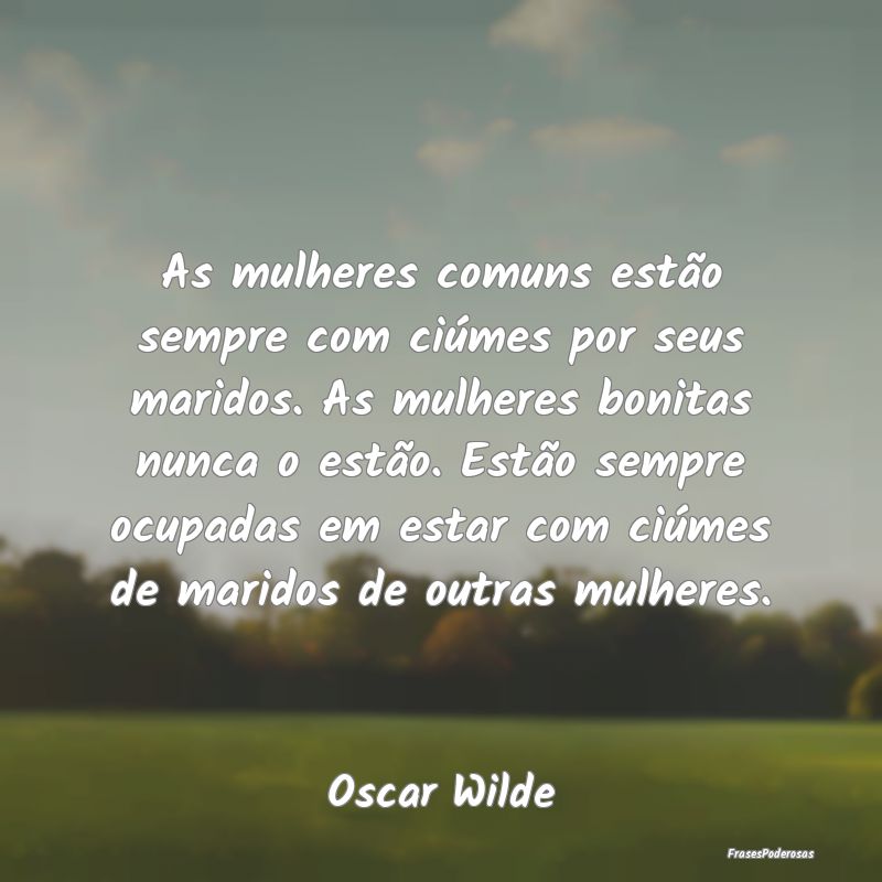 As mulheres comuns estão sempre com ciúmes por s... As mulheres comuns estão sempre com ciúmes por s...