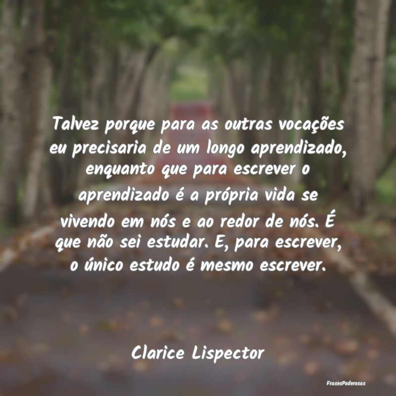 Talvez porque para as outras vocações eu precisa... Talvez porque para as outras vocações eu precisa...