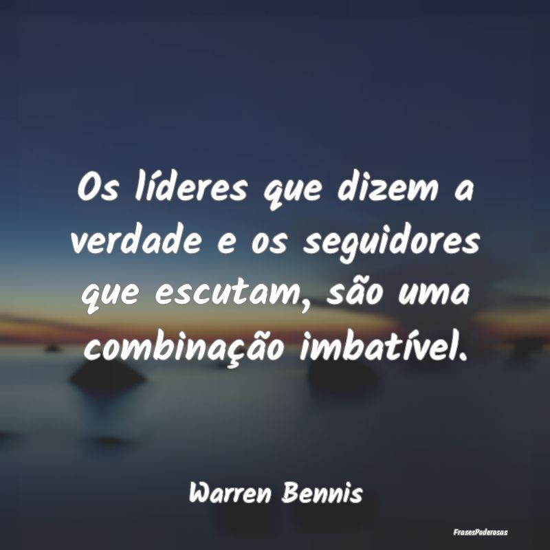 Os líderes que dizem a verdade e os seguidores qu...