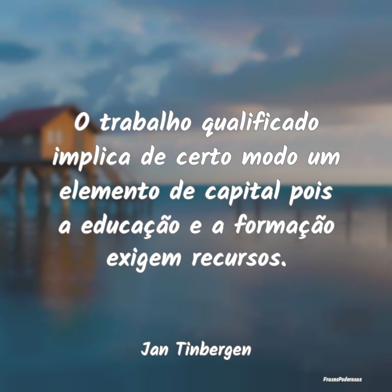 O trabalho qualificado implica de certo modo um el... O trabalho qualificado implica de certo modo um el...