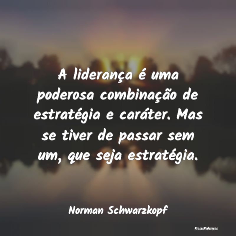 A liderança é uma poderosa combinação de estra... A liderança é uma poderosa combinação de estra...