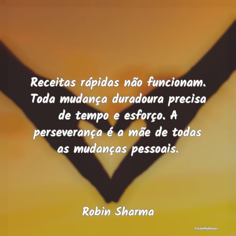 Receitas rápidas não funcionam. Toda mudança du... Receitas rápidas não funcionam. Toda mudança du...