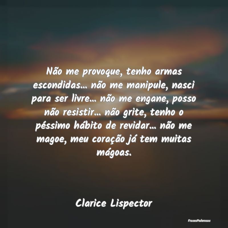 Não me provoque, tenho armas escondidas... não m... Não me provoque, tenho armas escondidas... não m...