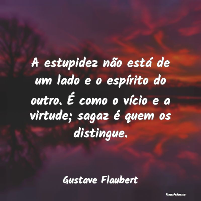 A estupidez não está de um lado e o espírito do... A estupidez não está de um lado e o espírito do...