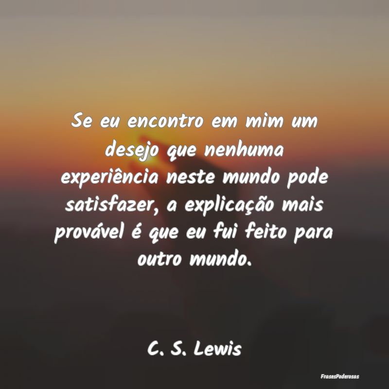 Se eu encontro em mim um desejo que nenhuma experi... Se eu encontro em mim um desejo que nenhuma experi...
