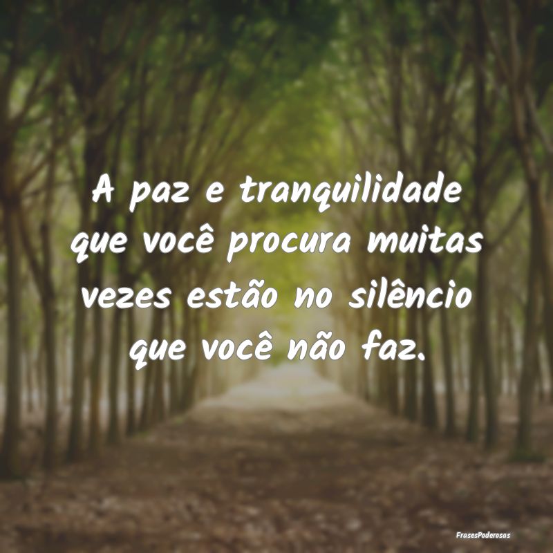 A paz e tranquilidade que você procura muitas vez...