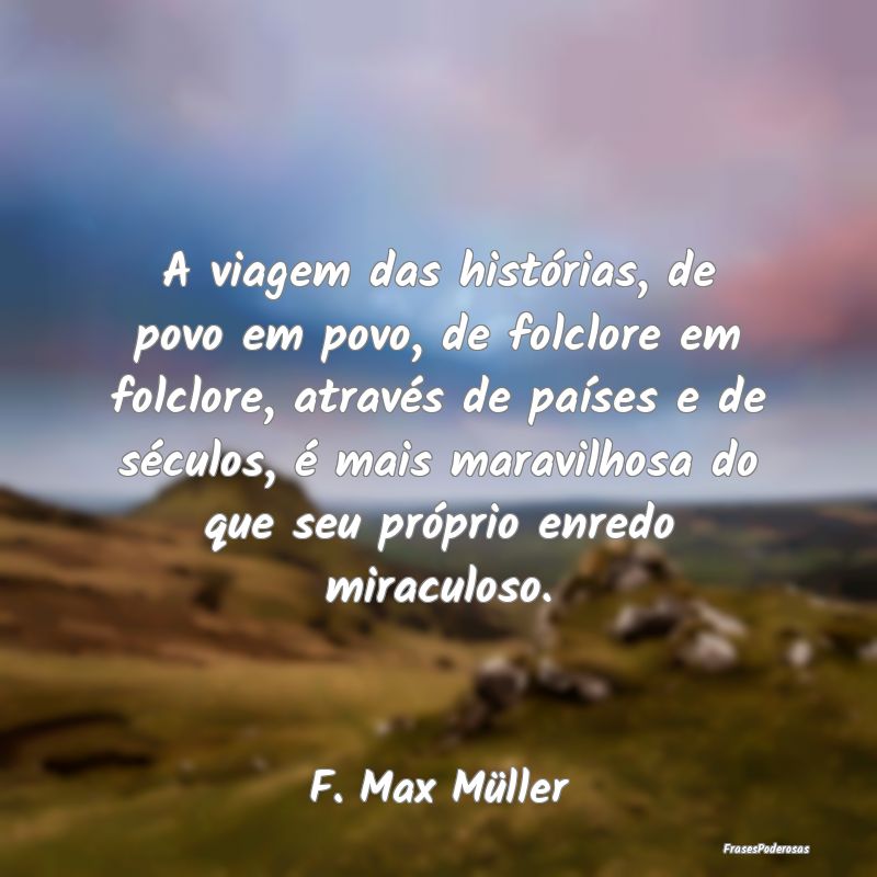 A viagem das histórias, de povo em povo, de folcl... A viagem das histórias, de povo em povo, de folcl...