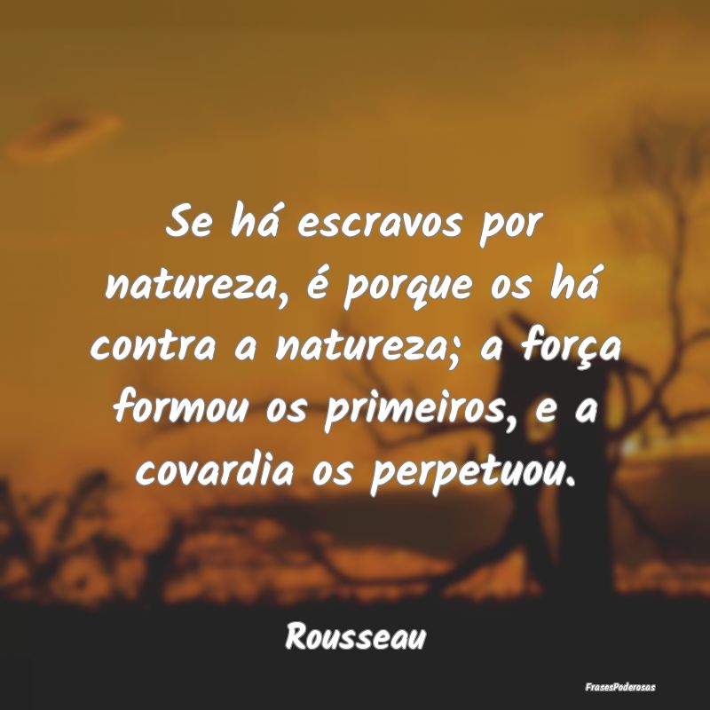 Se há escravos por natureza, é porque os há con... Se há escravos por natureza, é porque os há con...