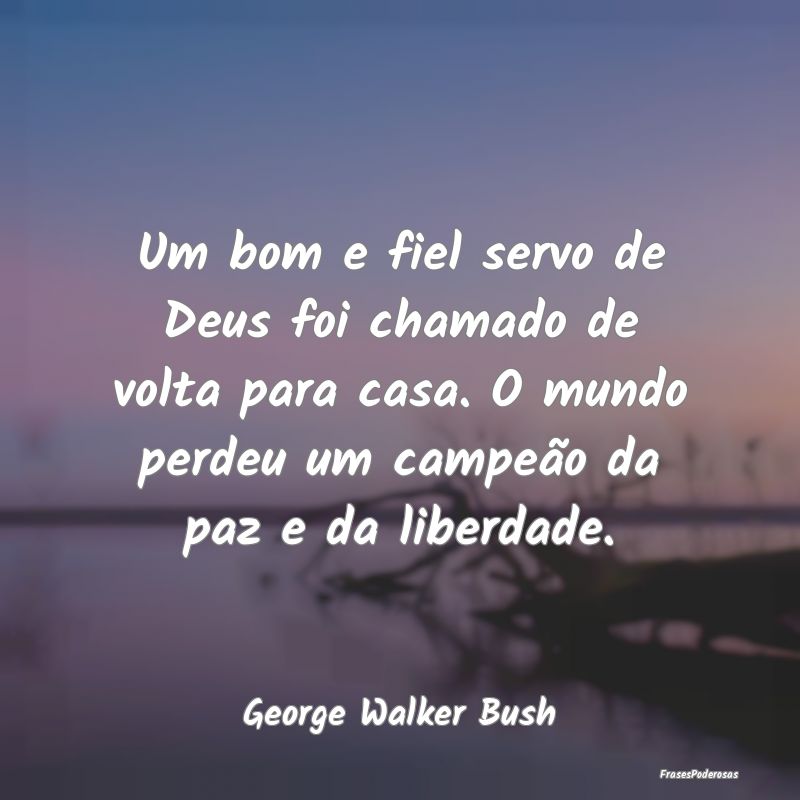 Um bom e fiel servo de Deus foi chamado de volta p... Um bom e fiel servo de Deus foi chamado de volta p...