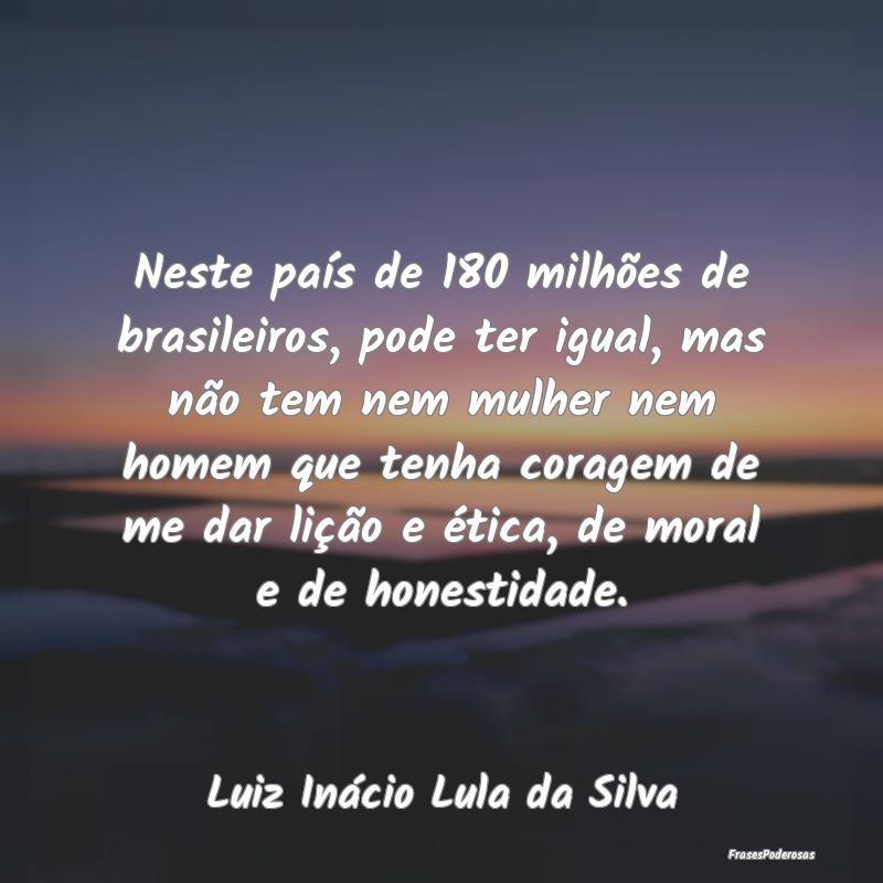 Neste país de 180 milhões de brasileiros, pode t... Neste país de 180 milhões de brasileiros, pode t...
