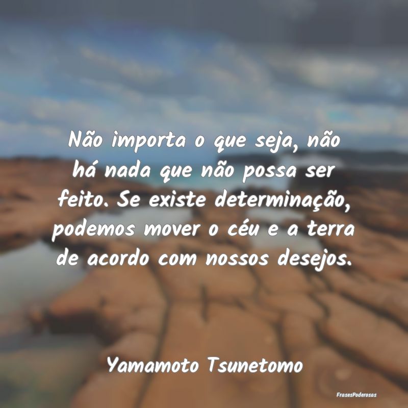 Não importa o que seja, não há nada que não po... Não importa o que seja, não há nada que não po...