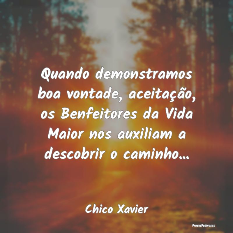 Quando demonstramos boa vontade, aceitação, os B... Quando demonstramos boa vontade, aceitação, os B...