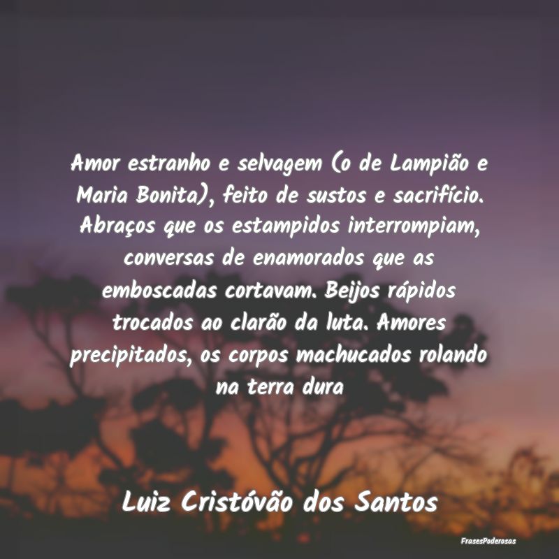 Amor estranho e selvagem (o de Lampião e Maria Bo... Amor estranho e selvagem (o de Lampião e Maria Bo...