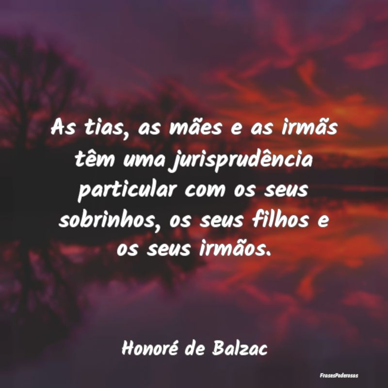 As tias, as mães e as irmãs têm uma jurisprudê... As tias, as mães e as irmãs têm uma jurisprudê...