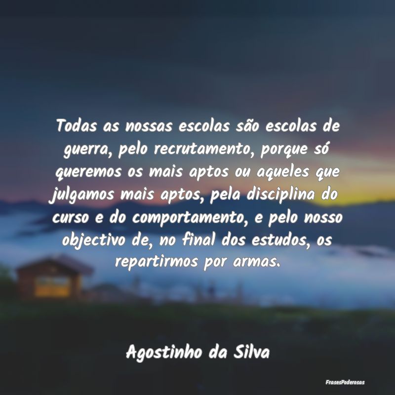Todas as nossas escolas são escolas de guerra, pe... Todas as nossas escolas são escolas de guerra, pe...