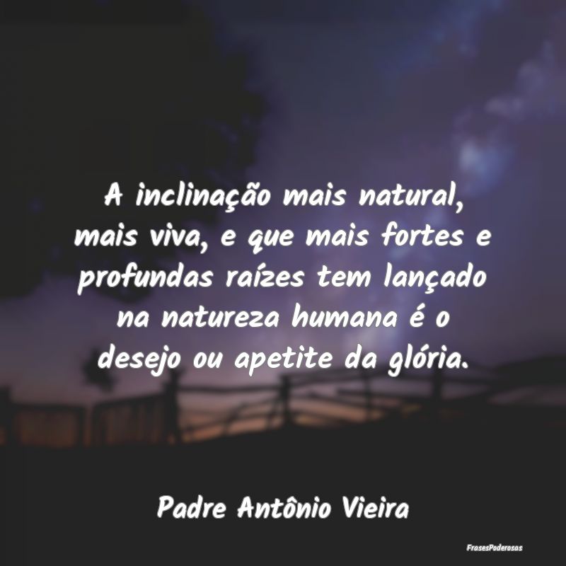 A inclinação mais natural, mais viva, e que mais... A inclinação mais natural, mais viva, e que mais...