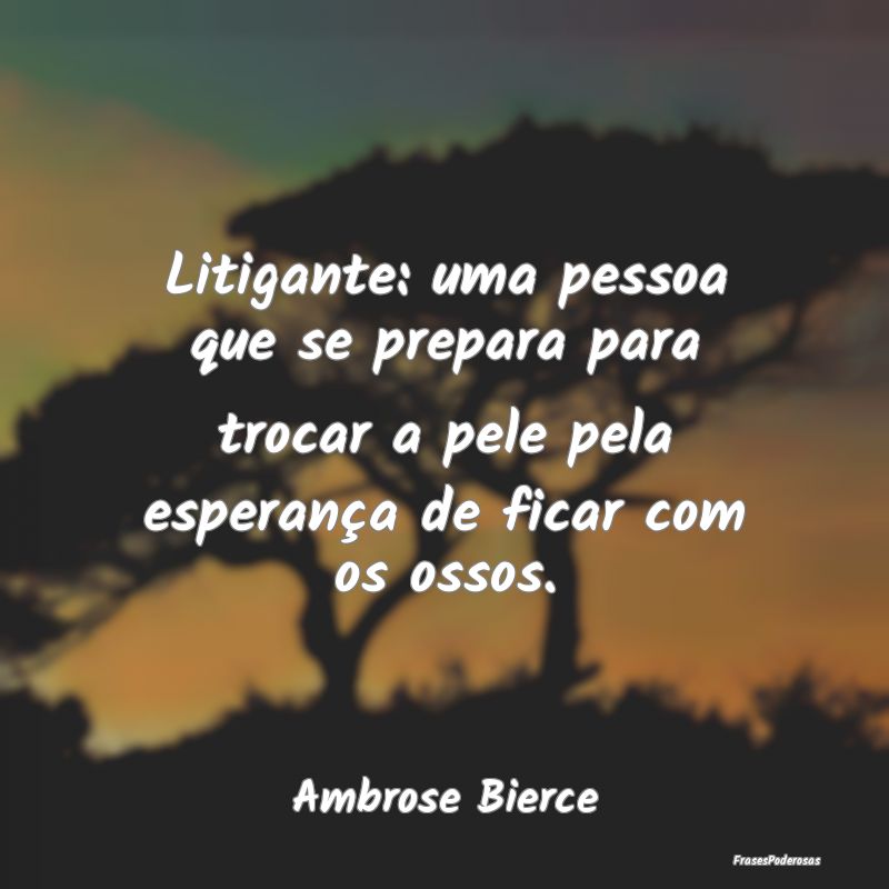 Litigante: uma pessoa que se prepara para trocar a... Litigante: uma pessoa que se prepara para trocar a...