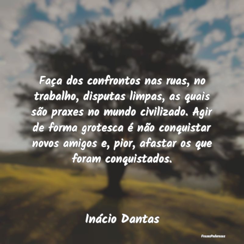 Faça dos confrontos nas ruas, no trabalho, disput... Faça dos confrontos nas ruas, no trabalho, disput...